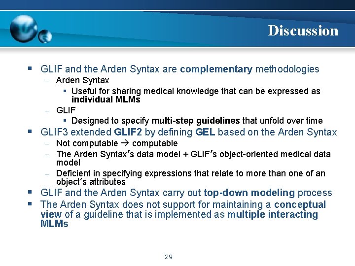 Discussion § GLIF and the Arden Syntax are complementary methodologies – Arden Syntax §