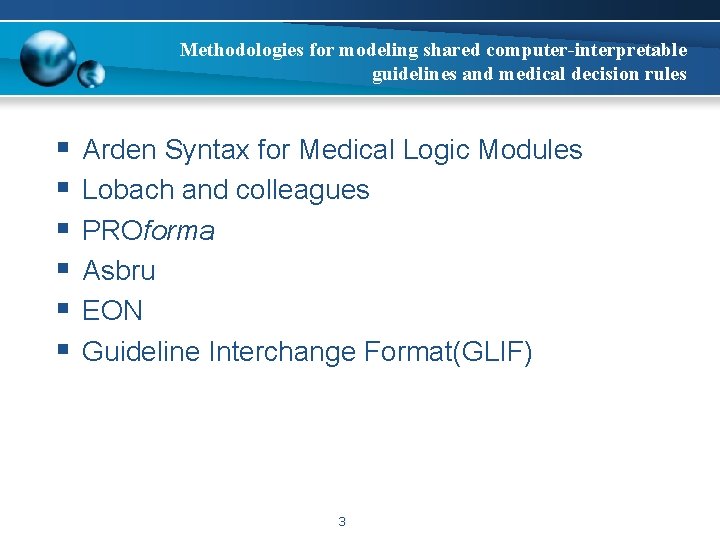 Methodologies for modeling shared computer-interpretable guidelines and medical decision rules § § § Arden
