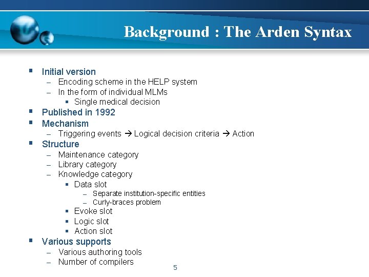 Background : The Arden Syntax § Initial version – – Encoding scheme in the