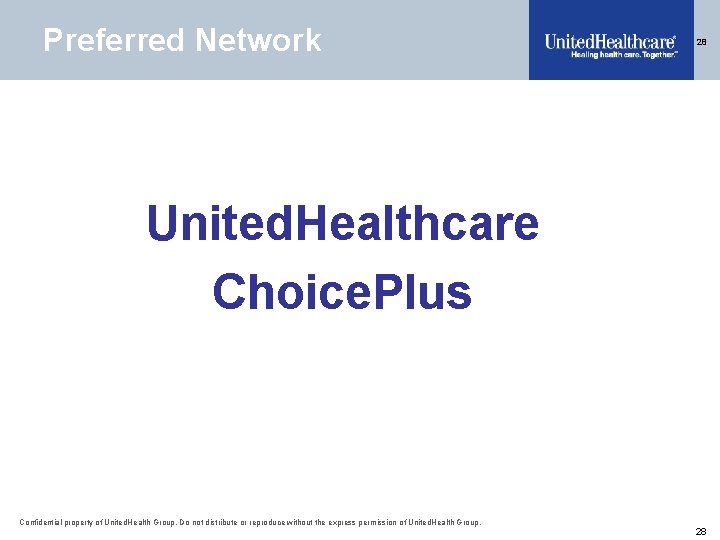 Preferred Network 28 United. Healthcare Choice. Plus Confidential property of United. Health Group. Do