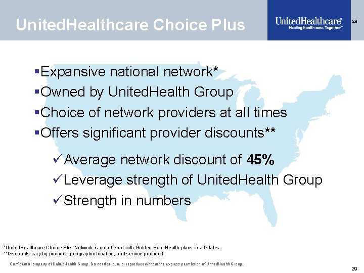 United. Healthcare Choice Plus 29 §Expansive national network* §Owned by United. Health Group §Choice