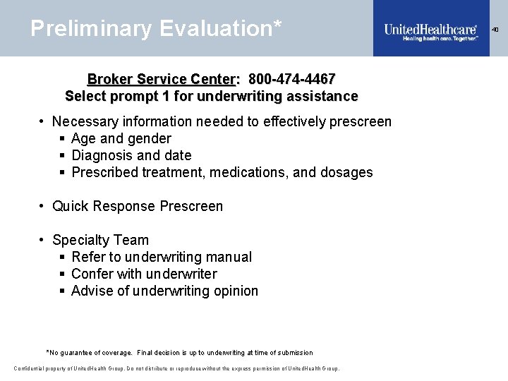 Preliminary Evaluation* Broker Service Center: 800 -474 -4467 Select prompt 1 for underwriting assistance