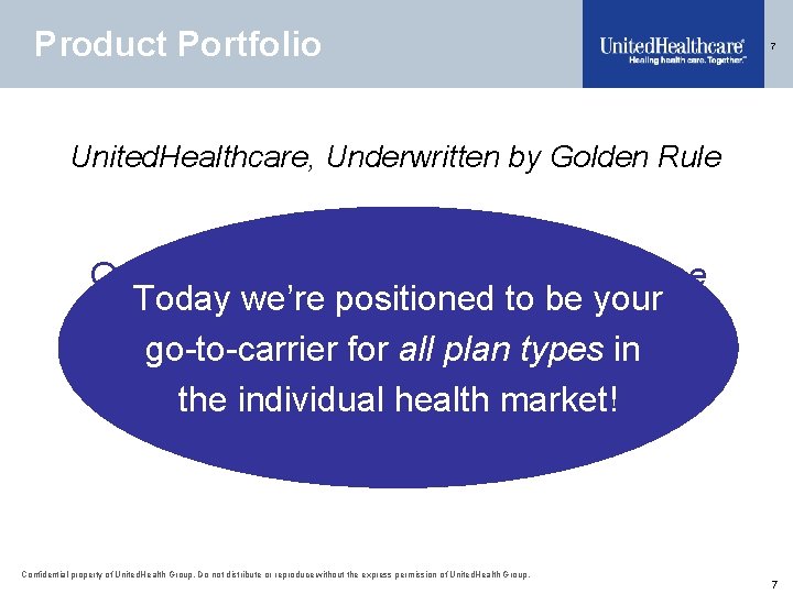 Product Portfolio 7 United. Healthcare, Underwritten by Golden Rule Our goal is to provide