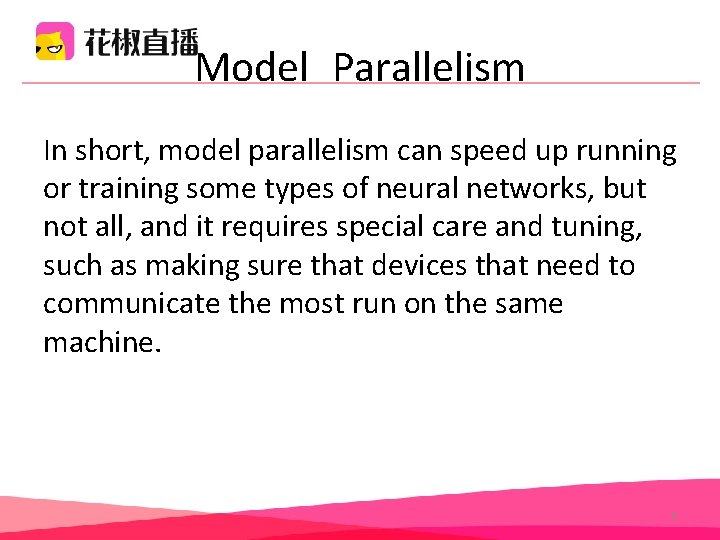 Model Parallelism In short, model parallelism can speed up running or training some types Model Parallelism In short, model parallelism can speed up running or training some types