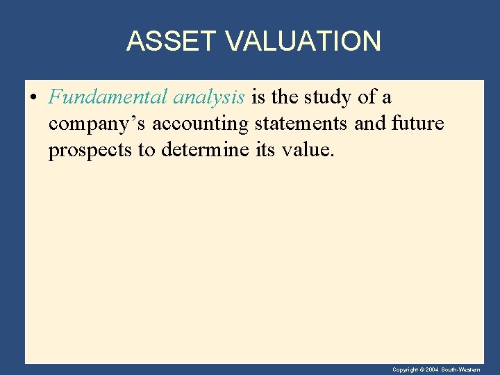ASSET VALUATION • Fundamental analysis is the study of a company’s accounting statements and