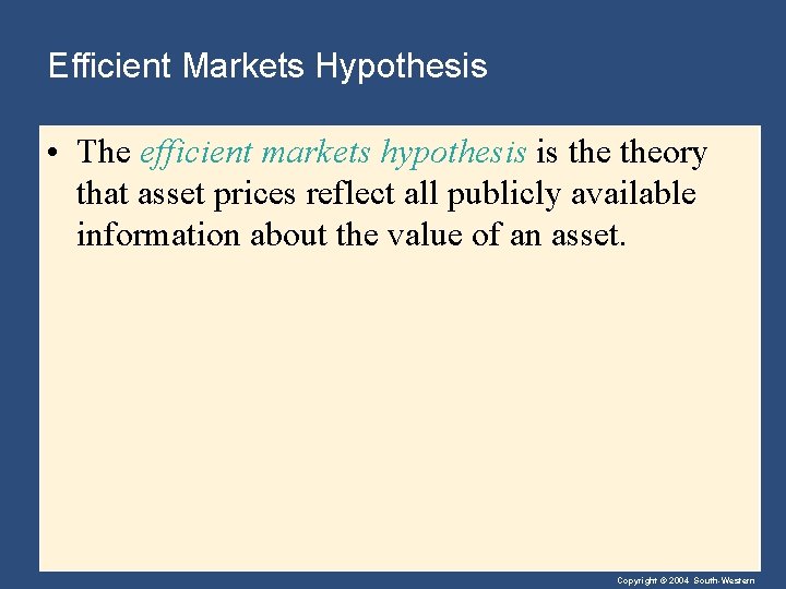 Efficient Markets Hypothesis • The efficient markets hypothesis is theory that asset prices reflect