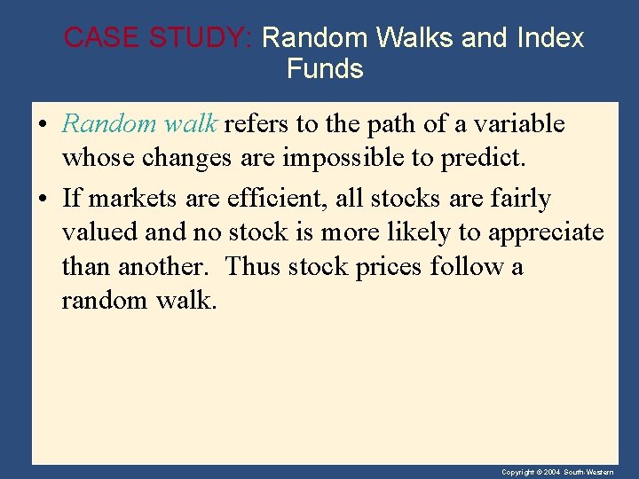 CASE STUDY: Random Walks and Index Funds • Random walk refers to the path