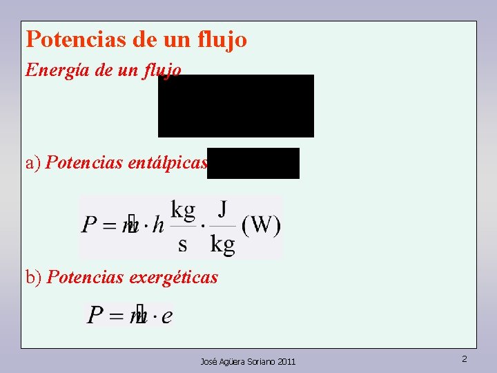 Potencias de un flujo Energía de un flujo a) Potencias entálpicas b) Potencias exergéticas