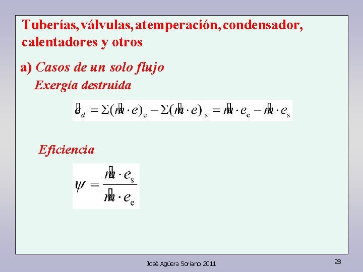 Tuberías, válvulas, atemperación, condensador, calentadores y otros a) Casos de un solo flujo Exergía