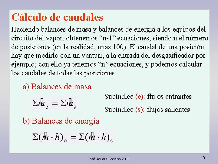 Cálculo de caudales Haciendo balances de masa y balances de energía a los equipos