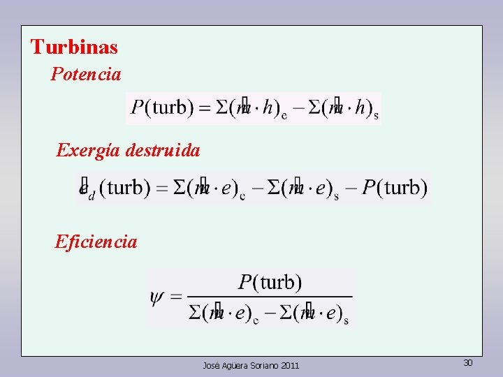Turbinas Potencia Exergía destruida Eficiencia José Agüera Soriano 2011 30 