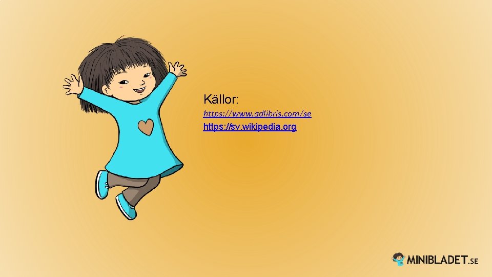 Källor: https: //www. adlibris. com/se https: //sv. wikipedia. org 