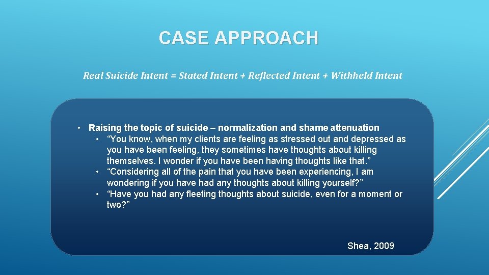 CASE APPROACH Real Suicide Intent = Stated Intent + Reflected Intent + Withheld Intent