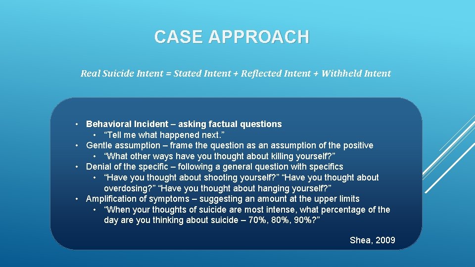 CASE APPROACH Real Suicide Intent = Stated Intent + Reflected Intent + Withheld Intent