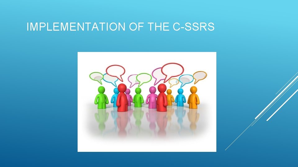 IMPLEMENTATION OF THE C-SSRS 