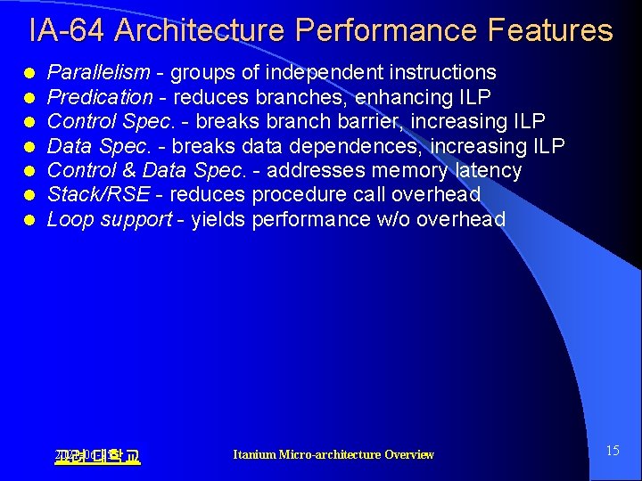 IA-64 Architecture Performance Features l l l l Parallelism - groups of independent instructions