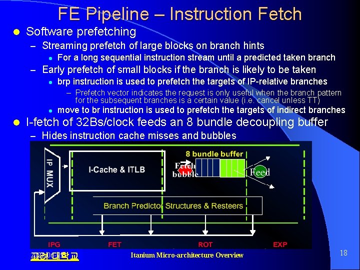 FE Pipeline – Instruction Fetch l Software prefetching – Streaming prefetch of large blocks