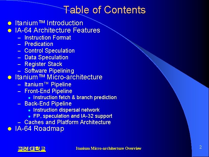 Table of Contents l l Itanium™ Introduction IA-64 Architecture Features – – – l