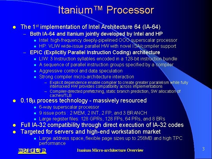 Itanium™ Processor l The 1 st implementation of Intel Architecture 64 (IA-64) – Both