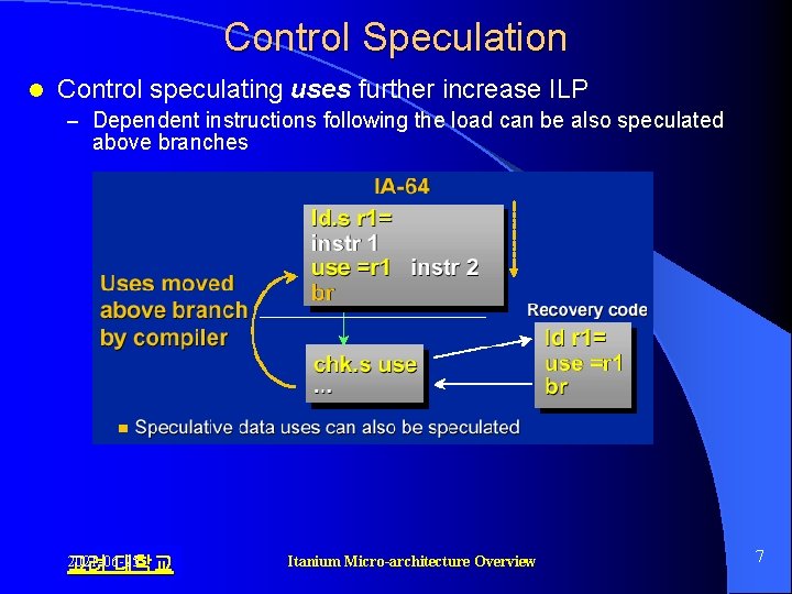 Control Speculation l Control speculating uses further increase ILP – Dependent instructions following the