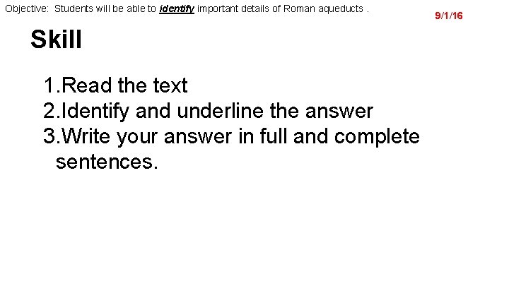 Objective: Students will be able to identify important details of Roman aqueducts. Skill 1.