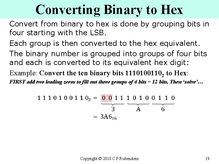 Converting Binary to Hex Convert from binary to hex is done by grouping bits