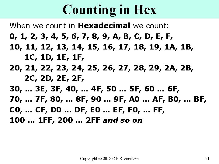 Counting in Hex When we count in Hexadecimal we count: 0, 1, 2, 3,