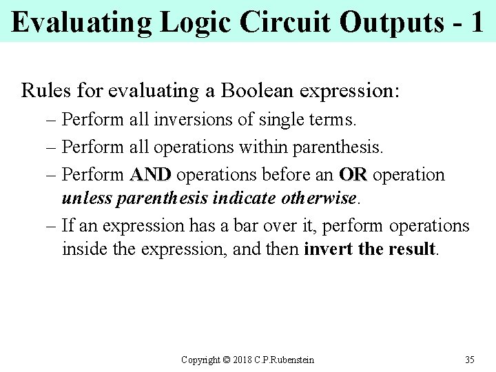 Evaluating Logic Circuit Outputs - 1 Rules for evaluating a Boolean expression: – Perform