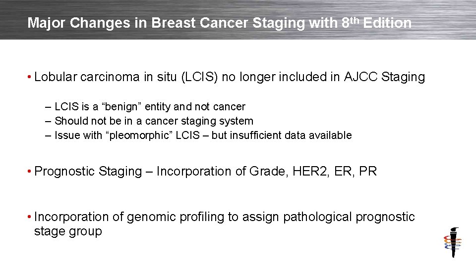 Major Changes in Breast Cancer Staging with 8 th Edition • Lobular carcinoma in