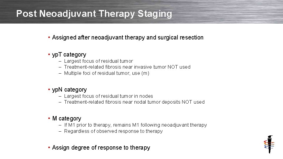 Post Neoadjuvant Therapy Staging • Assigned after neoadjuvant therapy and surgical resection • yp.