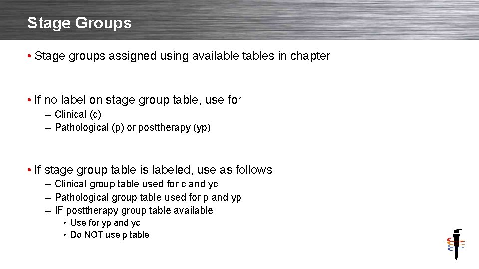 Stage Groups • Stage groups assigned using available tables in chapter • If no