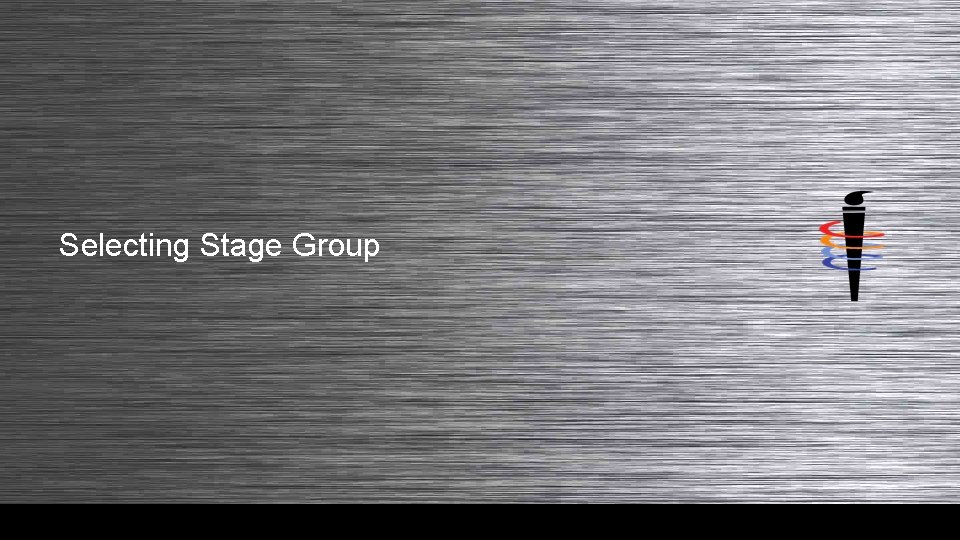 Selecting Stage Group 