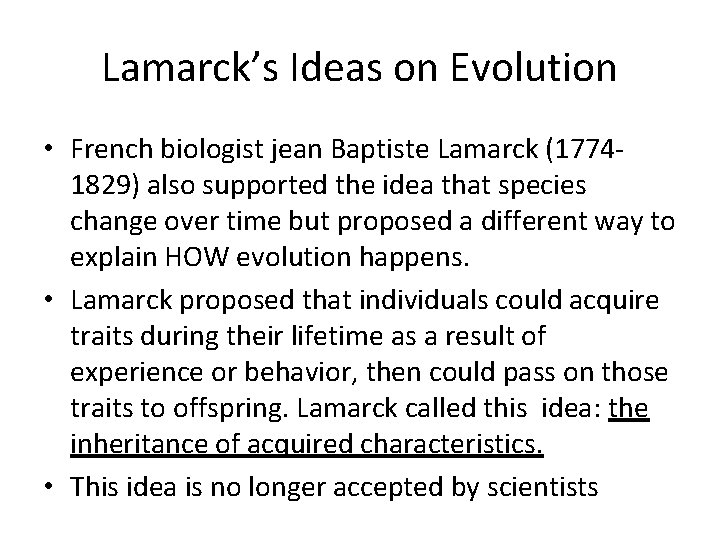 Lamarck’s Ideas on Evolution • French biologist jean Baptiste Lamarck (17741829) also supported the