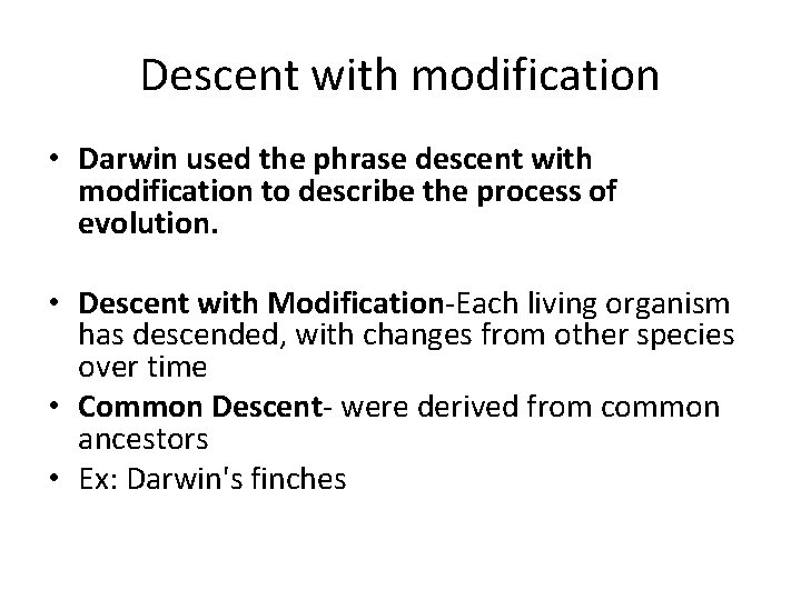Descent with modification • Darwin used the phrase descent with modification to describe the