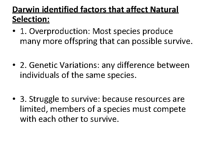 Darwin identified factors that affect Natural Selection: • 1. Overproduction: Most species produce many