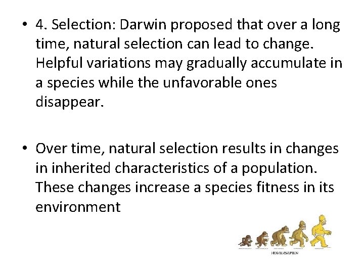  • 4. Selection: Darwin proposed that over a long time, natural selection can