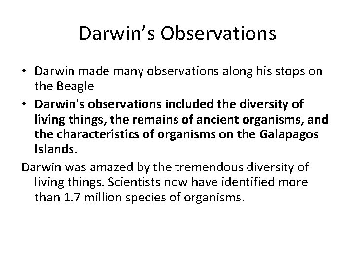 Darwin’s Observations • Darwin made many observations along his stops on the Beagle •