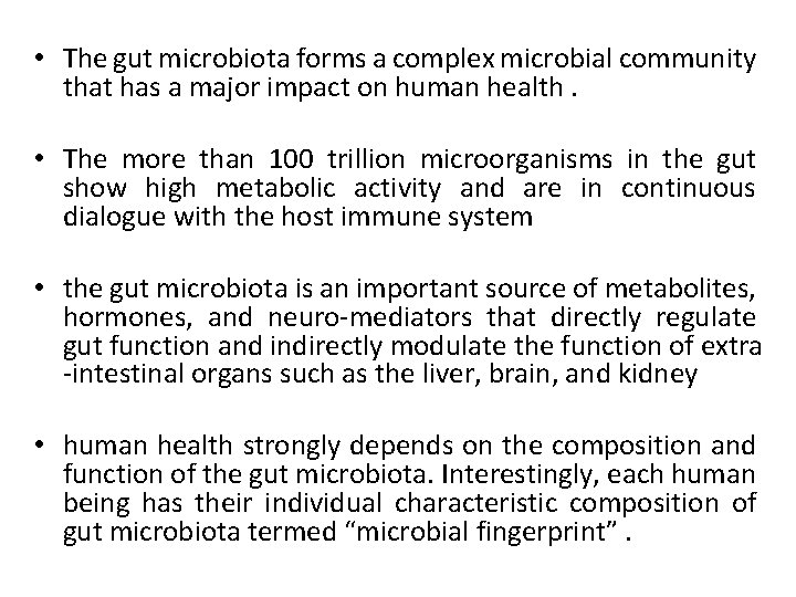  • The gut microbiota forms a complex microbial community that has a major