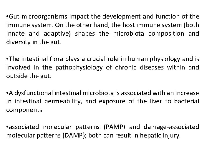  • Gut microorganisms impact the development and function of the immune system. On