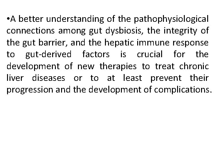  • A better understanding of the pathophysiological connections among gut dysbiosis, the integrity