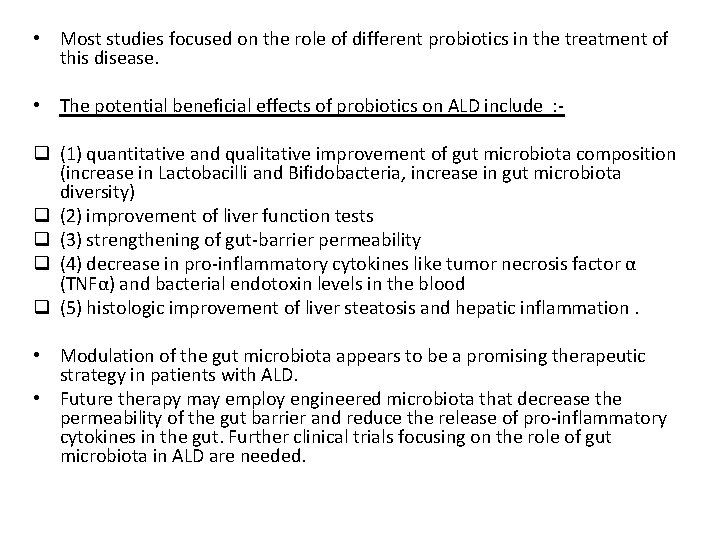  • Most studies focused on the role of different probiotics in the treatment