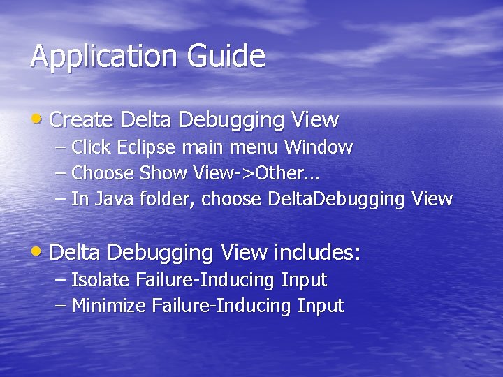Application Guide • Create Delta Debugging View – Click Eclipse main menu Window –