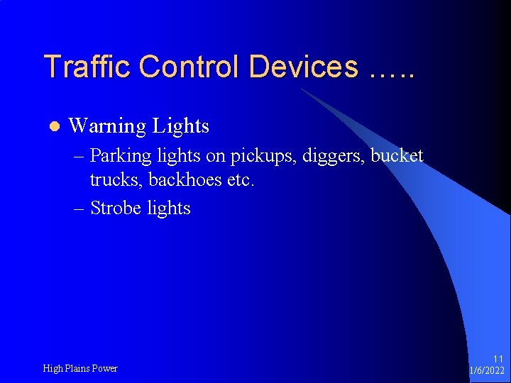 Traffic Control Devices …. . l Warning Lights – Parking lights on pickups, diggers,