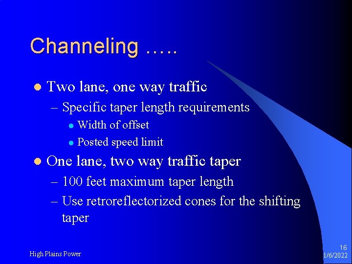 Channeling …. . l Two lane, one way traffic – Specific taper length requirements