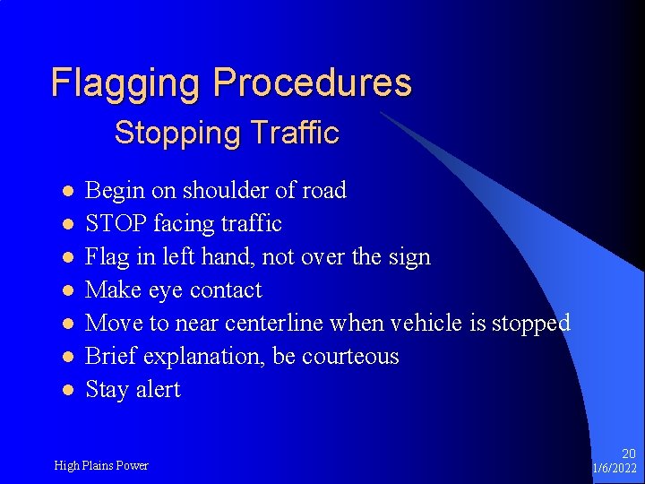 Flagging Procedures Stopping Traffic l l l l Begin on shoulder of road STOP