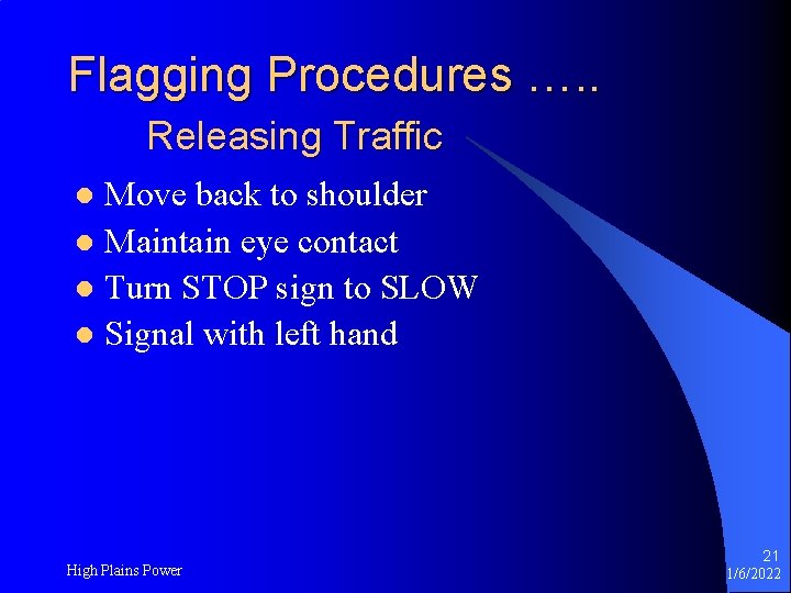 Flagging Procedures …. . Releasing Traffic Move back to shoulder l Maintain eye contact