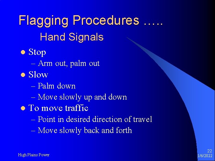 Flagging Procedures …. . Hand Signals l Stop – Arm out, palm out l