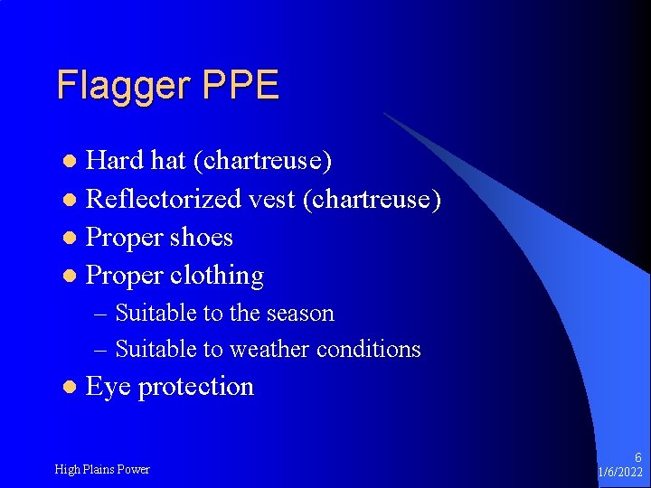 Flagger PPE Hard hat (chartreuse) l Reflectorized vest (chartreuse) l Proper shoes l Proper