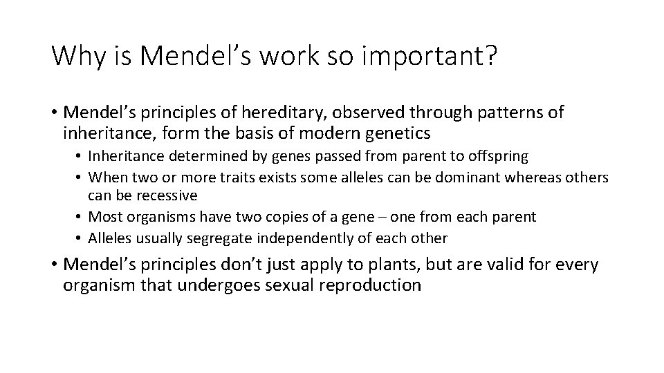 Why is Mendel’s work so important? • Mendel’s principles of hereditary, observed through patterns