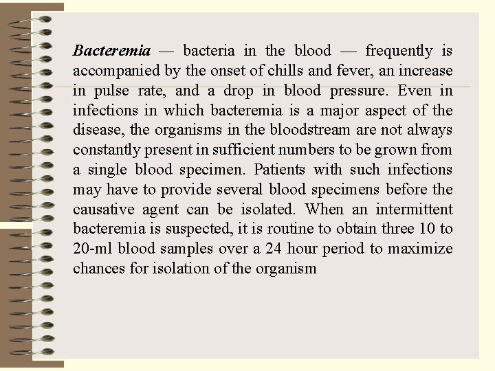 Bacteremia — bacteria in the blood — frequently is accompanied by the onset of